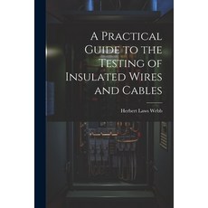 (英文圖書) A Practical Guide to the Testing of Insulated Wires and Cables 平裝版, Legare Street Press, 英文