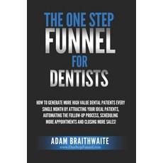 (英文圖書) The One Step Funnel For Dentists: How To Generate More High Value Dental Patients Every Singl... 平裝版, Independently Published, 英文