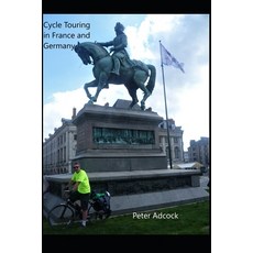 Cycle touring in France and Germany: A selection of notes 平裝版, Independently Published, 英語