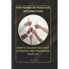 (英文圖書) The Power of Positive Affirmations: How to Unlock Your True Potential and Transform Your Life 平裝版, Independently Published, 英文