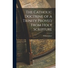 (英文圖書) The Catholic Doctrine of a Trinity Proved From Holy Scripture 精裝版, Legare Street Press, 英文