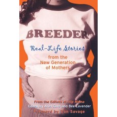 Breeder: Real-Life Stories from the New Generation of Mothers 平裝版, Seal Press (CA), 英文