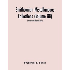 Smithsonian Miscellaneous Collections (Volume 88): Smithsonian Physical Tables 平裝版, Alpha Edition, 英文