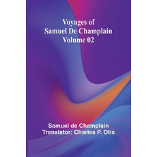 (英文圖書) Voyages of Samuel De Champlain - Volume 02 平裝版, Alpha Edition, 英文