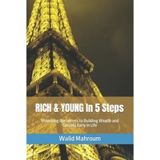 (英文圖書) RICH & YOUNG In 5 Steps: Unlocking the Secrets to Building Wealth and Success Early in Life 平裝版, Independently Published, 英文