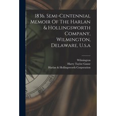 (英文圖書) 1836. Semi-centennial Memoir Of The Harlan & Hollingsworth Company Wilmington Delaware U.s.a 平裝版, Legare Street Press, 英文