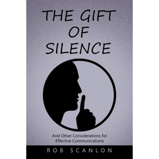 (英文圖書) The Gift of Silence: And Other Considerations for Effective Communications 平裝版, Xlibris Us, 英文