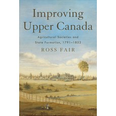 (英文圖書) Improving Upper Canada: Agricultural Societies and State Formation 1791-1852 精裝版, University of Toronto Press, 英文
