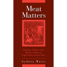 (英文圖書) Meat Matters: Butchers Politics and Market Culture in Eighteenth-Century Paris 精裝版, University of Rochester Press, 英文