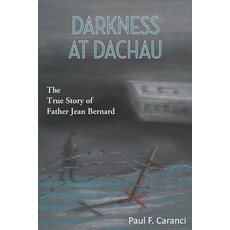 (英文圖書) Darkness at Dachau: The True Story of Father Jean Bernard 平裝版, Stillwater River Publications, 英文