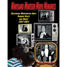 (英文圖書) Maryland Monster Movie Memories Baltimore-Washington Area Horror Hosts and More! (1957-1987) 平裝版, Midnight Marquee Press, Inc., 英文