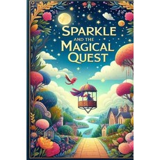 (英文圖書)Sparkle and the Magical Quest: A Whimsical Journey of Friendship and Enchantment... 平裝版, Independently Published, 英文