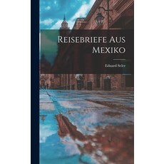(英文圖書) Reisebriefe aus Mexiko 精裝版, Legare Street Press, 英文