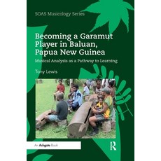 (英文圖書) Becoming a Garamut Player in Baluan Papua New Guinea: Musical Analysis as a Pathway to Learning 平裝版, Routledge, 英文