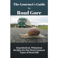 (英文圖書) The Gourmet's Guide to Road Gore: Hypothetical Whimsical Recipes for the Most Common Types o... 平裝版, Baptiste Robicheaux, 英文