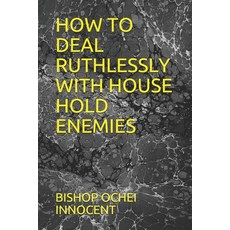 How to Deal Ruthlessly with House Hold Enemies 平裝版, Independently Published, 英文