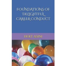 (英文圖書) Foundations of Delightful Career Conduct 平裝版, Independently Published, 英文