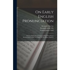 (英文圖書) On Early English Pronunciation: Existing Dialectal As Compared With West Saxon Pronunciation.... 精裝版, Legare Street Press, 英文