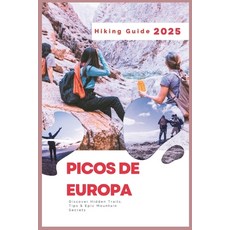 (英文圖書) Picos de Europa Hiking Guide 2025: Discover Hidden Trails. Tips & Epic Mountain... 平裝版, Independently Published, 英文