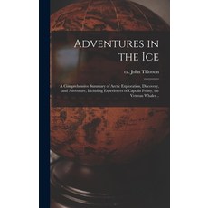 (英文圖書) Adventures in the Ice: a Comprehensive Summary of Arctic Exploration Discovery and Adventur... 精裝版, Legare Street Press, 英文