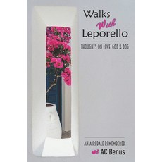 (英文圖書) Walks With Leporello - Thoughts On Love God & Dog: An Airedale Remembered Through Seven Essays 平裝版, AC Benus, 英文