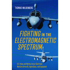 (英文圖書) Fighting in the Electromagnetic Spectrum: U.S. Navy and Marine Corps Electronic Warfare Aircr... 精裝版, US Naval Institute Press, 英文