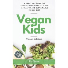 (英文圖書) Vegan Kids: A practical book for families who want to adopt a healthy and sustainable vegan diet 平裝版, Independently Published, 英文
