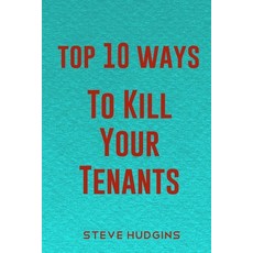 (英文圖書) Top 10 Ways To Kill Your Tenants 平裝版, Independently Published, 英文