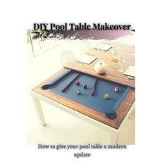 (英文圖書) DIY Pool Table Makeover: How tо give your pool table a modern update 平裝版, Independently Published, 英文