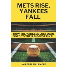 (英文圖書) Mets Rise Yankees Fall: How the Yankees Lost Juan Soto to Their Biggest Rival 平裝版, Independently Published, 英文