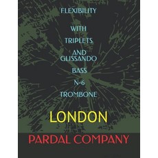 (英文圖書) Flexibility with Triplets and Glissando Bass N-6 Trombone: London 平裝版, Independently Published, 英文