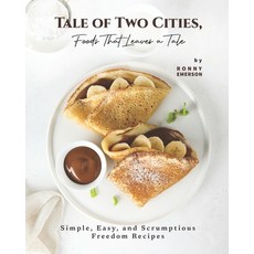 (英文圖書) Tale of Two Cities Foods That Leaves a Tale: Simple Easy and Scrumptious Freedom Recipes 平裝版, Independently Published, 英文