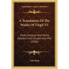(英文圖書) A Translation Of The Works Of Virgil V1: Partly Original And Partly Altered From Dryden And ... 平裝版, Kessinger Publishing, 英文