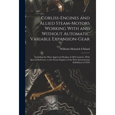 (英文圖書) Corliss-Engines and Allied Steam-Motors Working With and Without Automatic Variable Expansion... 平裝版, Legare Street Press, 英文