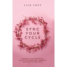 (英文圖書) Sync Your Cycle: Harness Your Menstrual Cycle for Hormonal Harmony and Holistic Wellness 精裝版, Teilingen Press, 英文
