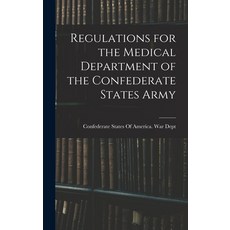 (英文圖書) Regulations for the Medical Department of the Confederate States Army 精裝版, Legare Street Press, 英文