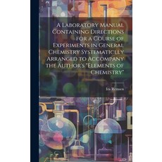(英文圖書) A Laboratory Manual Containing Directions for a Course of Experiments in General Chemistry Sy... 精裝版, Legare Street Press, 英文