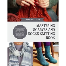 (英文圖書) Mastering Scarves and Socks Knitting Book: Learn Advanced Stitches and Patterns... 平裝版, Independently Published, 英文