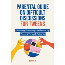 (英文圖書) Parental Guide On Difficult Discussions For Tweens: Listening Discussing and Parenting Twee... 平裝版, Goffredo Righi Schwammer, 英文