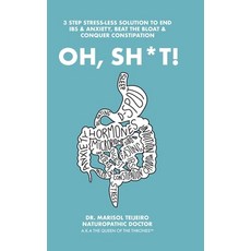 Oh Sh*T!: 3 Stress-Less Steps to Connect Clear and Calm Digestion. Own the Throne! 精裝版, Balboa Press, 英文