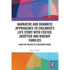 Narrative and Dramatic Approaches to Children's Life Story with Foster Adoptive and Kinship Familie... 精裝版, Routledge, 英語