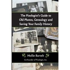(英文圖書) The Pixologist's Guide to Old Photos Genealogy and Saving Your Family History 平裝版, Henschelhaus Publishing, Inc., 英文