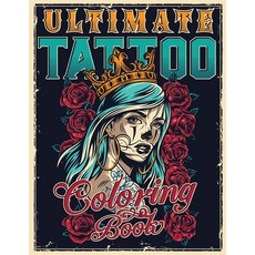 Ultimate Tattoo Coloring Book: Over 180 Coloring Pages For Adult Relaxation With Beautiful Modern Ta... 平裝版, Halcyon Time Ltd, 英文