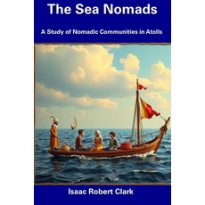 (英文圖書) The Sea Nomads: A Study of Nomadic Communities in Atolls 平裝版, Independently Published, 英文