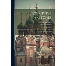 (英文圖書) Descriptive Sketches: Illustrating Mr. William Simpson's Drawings of the Seat of War in the E... 平裝版, Legare Street Press, 英文