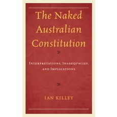 (英文圖書) The Naked Australian Constitution: Interpretations Inadequacies and Implications 精裝版, Lexington Books, 英文