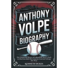 (英文圖書) Anthony Volpe Biography: The Inspiring Story of a Baseball Star's Path to Succe... 平裝版, Independently Published, 英文