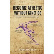(英文圖書) Become Athletic Without Genetics: The Unorthodox Science Based Guide To Maximi... 平裝版, Independently Published, 英文