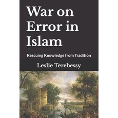 (英文圖書) War on Error in Islam: Rescuing Knowledge from Tradition 平裝版, Independently Published, 英文