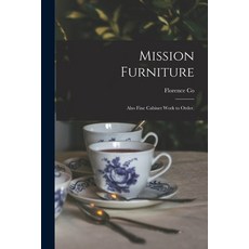 (英文圖書) Mission Furniture: Also Fine Cabinet Work to Order. 平裝版, Legare Street Press, 英文
